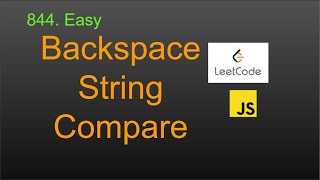 844. Backspace String Compare LeetCode (Google Interview Question) JavaScript