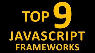 TOP 9 JAVASCRIPT FRAMEWORKS 2017
