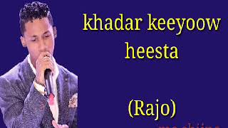 Heesta Rajo | khadar keeyoow