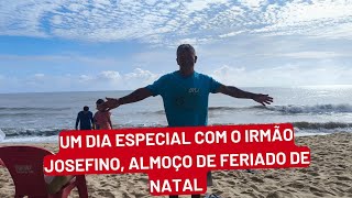 Um dia especial com o irmão Josefino, almoço de feriado de natal