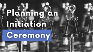 Planning an Initiation Ceremony Highlights
