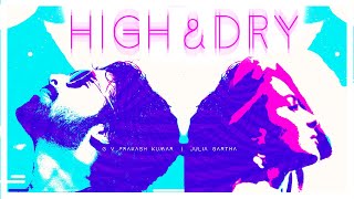 High and Dry ( Lyric Video ) | G.V. Prakash Kumar , Julia Gartha