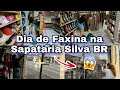 DIA DE FAXINA NA SAPATARIA SILVA BR | FAXINA DAY IN SAPATARIA SILVA BR