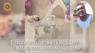 TRICICLO PROPS FOTOGRÁFICO, PASSO A PASSO FAÇA PARA VENDER E GANHAR DINHEIRO   DIY