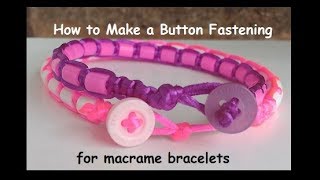 Button Fastening for Macrame Bracelets [2 Methods]