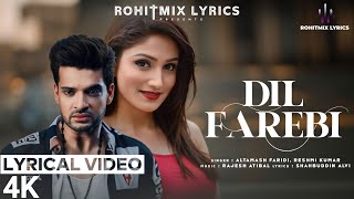 Dil Farebi (LYRICS) - Altamash Faridi, Reshmi K | Karan Kundra, Donal Bisht | Rajesh A | Shabuddin