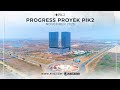 PROGRESS PENGEMBANGAN KAWASAN PIK2 | NOVEMBER 2023