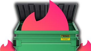 Why Tinder is a Dumpster Fire...