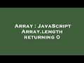 Array : JavaScript Array.length returning 0