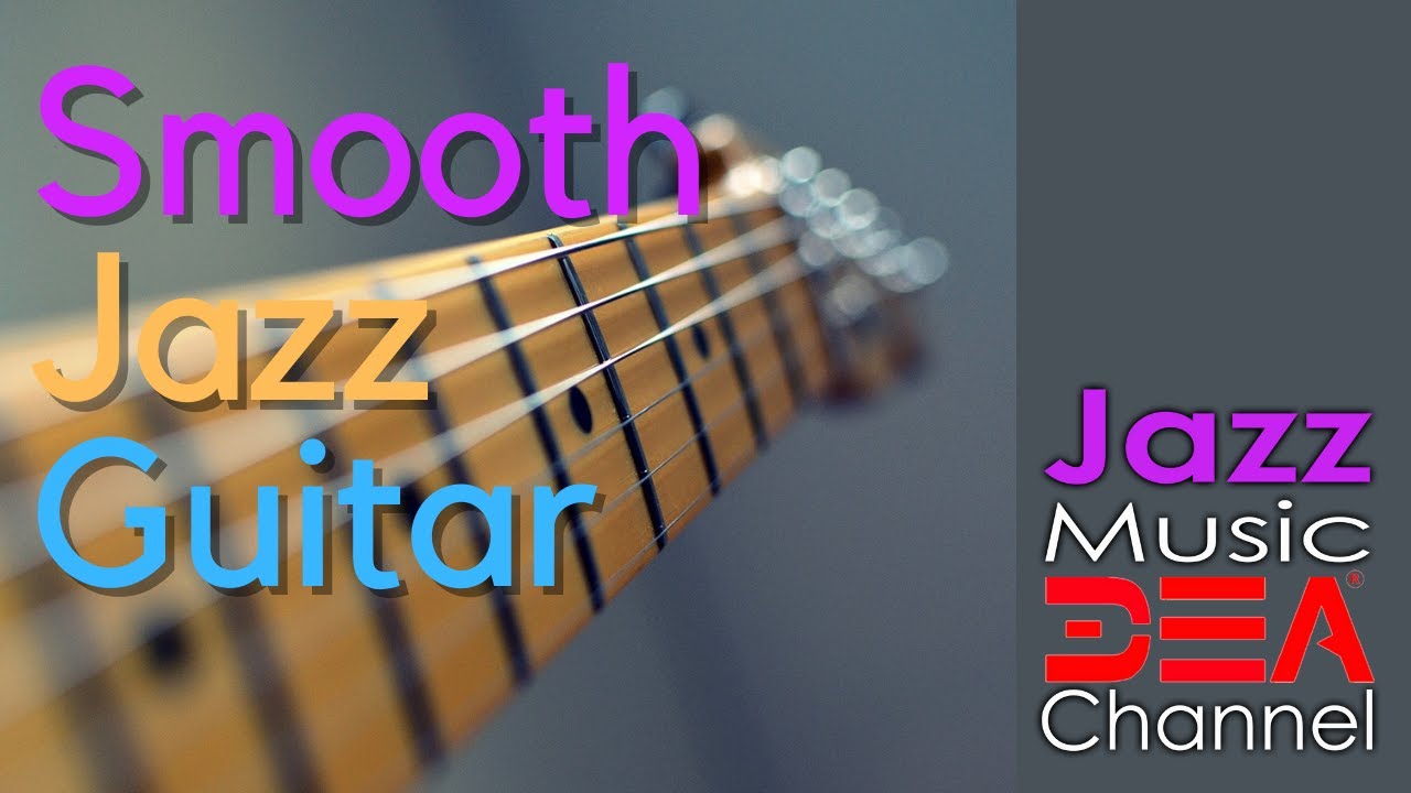 Smooth Jazz Guitar Jazz Instrumentals Music For Work Study Read