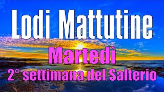 Lodi Mattutine, MARTEDÌ 18 FEBBRAIO 2° Settimana del Salterio