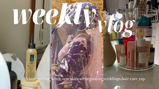 WEEKLY VLOG | weddings,vanity lights,skincare organizer and new hair products