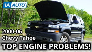 Top Common Engine Problems 2000-2006 Chevy Tahoe SUV
