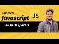#8 DOM (document object model) part 1 || JavaScript Full Course || For Beginner