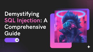 Demystifying SQL Injection: Understanding SQL Injection Risks