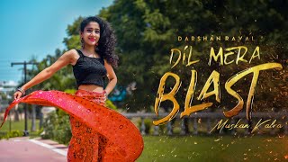 Dil Mera Blast - Darshan Raval | Dance Video | Muskan Kalra
