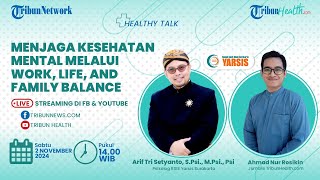 🔴HEALTHY TALK: Menjaga Kesehatan Mental Melalui Work, Life, and Family Balance