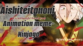 Aishiteitanoni (Even though I loved you) |Animation meme| - Ninjago Lloyd