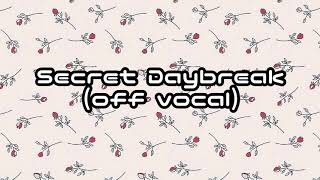 【カラオケ】Secret Daybreak（off vocal）