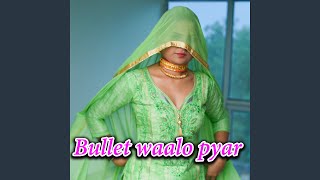 Bullet waalo pyar