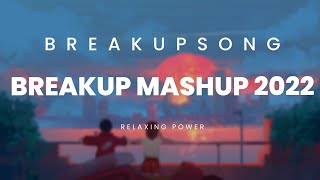 Breakup Mashup 2022 | Best Mashup of 2022 | #breakupmashup