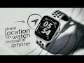 How to Share Location on Apple Watch Instead of iPhone? (explained)