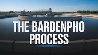The Bardenpho Process: Advanced Biological Nutrient Removal