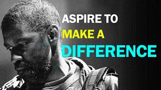 Aspire To Make A Difference | Denzel Washington | Best Motivational Speech Ever