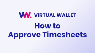 Virtual Wallet Approving Timesheets Walkthrough