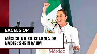 México no es colonia de nadie: Sheinbaum; destaca defensa legal de connacionales