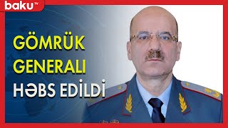 Gömrük generalı həbs edildi - BAKU TV