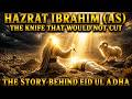 Prophet Ibrahim’s Test | The Knife That Would Not Cut | The Story Behind Eid ul Adha & Sacrifice