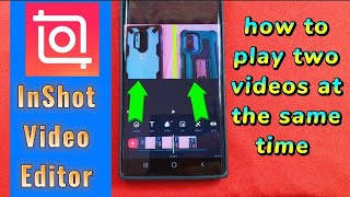 how to play two videos at the same time with inShot video editor app