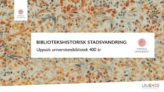 Bibliotekshistorisk stadsvandring – Uppsala universitetsbibliotek 400 år