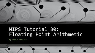 MIPS Tutorial 30 Floating Point Arithmetic