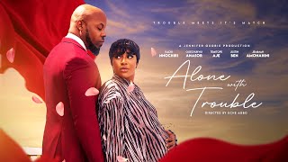 ALONE WITH TROUBLE - KACHI NNOCHIRI, OGECHUKWU ANASOR, JUSTIN BEN - Latest Nigerian movies 2024