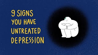 9 Signs You have Untreated Depression