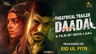 Daadal Theatrical Trailer | Mohsin Abbas Haider | Sonya Husayn | New Pakistani Movie