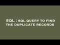 SQL : sql query to find the duplicate records