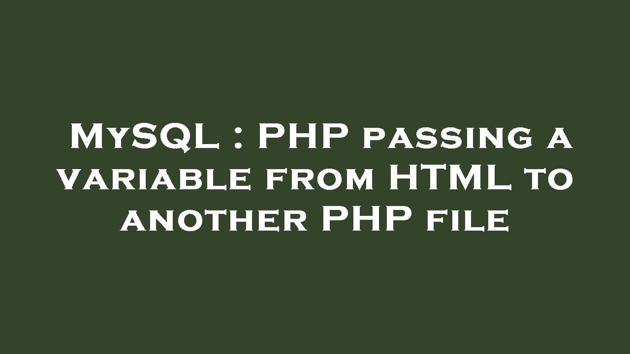 MySQL : PHP Passing A Variable From HTML To Another PHP File - YouTube