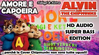 Amore e Capoeira (Alvin and Chipmunks HD 8D COVER) Takagi e Ketra ft. Giusy Ferreri