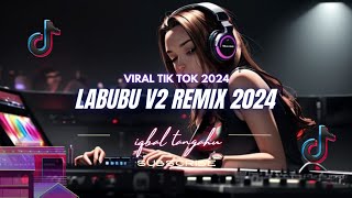 DJ LABUBU V2 REMIX TERBARU 2024 VIRAL DI TIK TOK _ DISCO TANAH NEW BY IQBAL TANGAHU