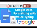 Use Voice Typing to Format your Google Docs