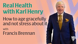 Francis Brennan and Karl Henry talk ageing and everyday habits for a healthier body