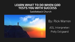 Learn What To Do When God Tests You With Success with Rick Warren (ASL)