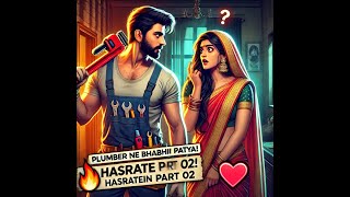 Plumbar Ne Bhabhi Ko Pataya || Hasratein || Part 02