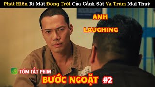 Review Phim Bước Ngoặt Phần 2 l Phát Hiện Bí Mật Động Trời Giữa Cảnh Sát Và Ông Trùm Buôn Mai Thuý