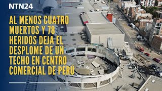 Al menos cuatro muertos y 78 heridos deja el desplome de un techo en centro comercial de Perú