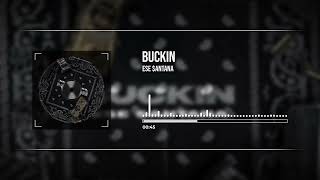 Ese $antana - Buckin (Official Visualizer)