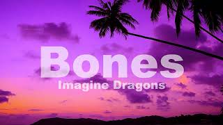 Imagine Dragons   Bones Lyrics